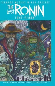Teenage Mutant Ninja Turtles: The Last Ronin - The Lost Years